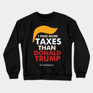 I paid more taxes than Trump Funny Trump Crewneck Sweatshirt